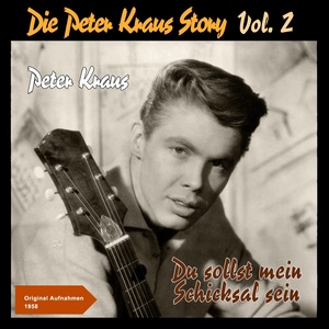 Du sollst mein Schicksal sein Die Peter Kraus Story, Vol. 2 (Original Recordings 1958)