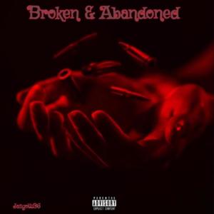 Broken & Abandoned (Explicit)