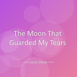 The Moon That Guarded My Tears