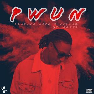 PWUN "Playing With U NIggaz" (feat. Cotti) [Explicit]