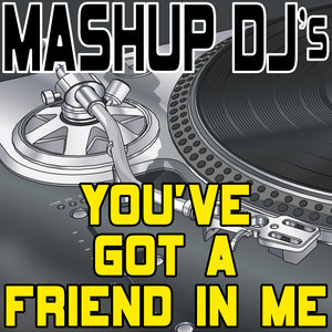 You've Got A Friend In Me (Remix Tools For Mash-Ups)