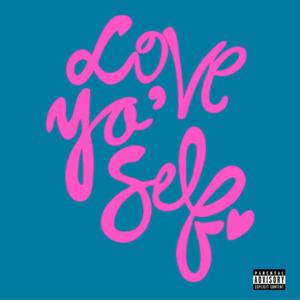 love yo' self. (Explicit)