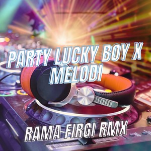 Party Lucky Boy / Melodi (Bass Nyedot)