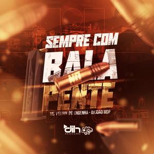 MTG (SEMPRE COM BALA NO PENTE) (feat. MC PEDRIN DO ENGENHA) [Explicit]