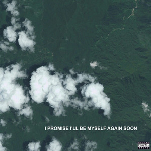 I promise i'll be myself again soon (Explicit)