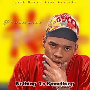 Nothing To Something (Explicit)
