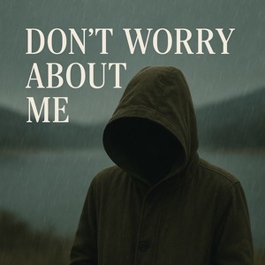 Don't Worry About Me