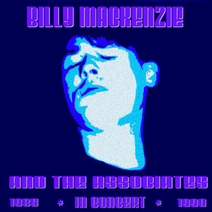 Billy Mackenzie & The Associates in Concert(Live)