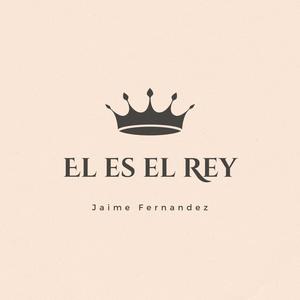 El es el Rey