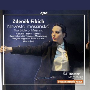 FIBICH, Z.: Nevesta messinská (Opera) [Cervoni, Florio, Samek, Magdeburg Theater Opera Choir and Philharmonic, Kimbo Ishii]