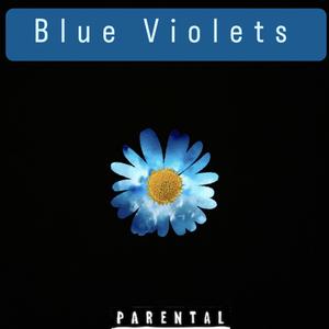 Blue Violets (Explicit)