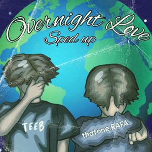Overnight Love (feat. thatone.RAFA) (Sped Up)