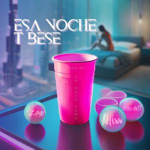 ESA NOCHE T BESÉ (feat. ZAMU & Cervvants)