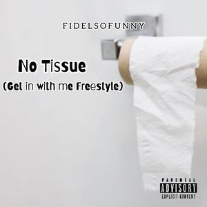 No Tissue (Get in with me Freestyle)