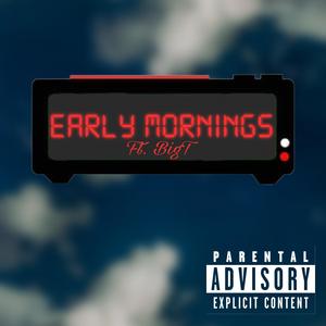 Early Mornings (feat. BigT) [Explicit]