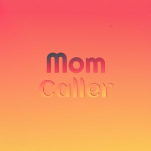 Mom Caller