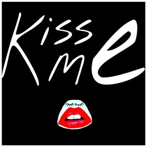 Kiss me