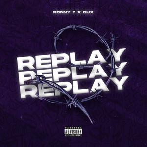 Replay (feat. Ronny Seven7) [Explicit]