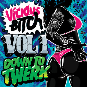 Vicious ***** Vol. 1 - Down To Twerk
