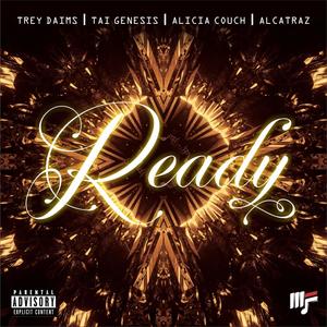 Ready (feat. Tai Genesis, Alicia Couch & Alcatraz) (Explicit)