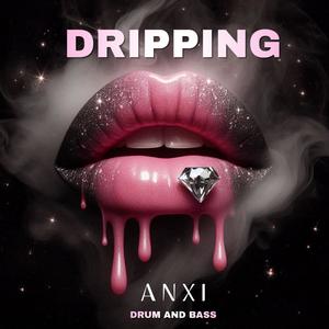 Dripping (feat. ANXI)
