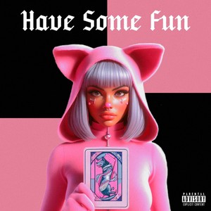 Have Some Fun (Explicit)