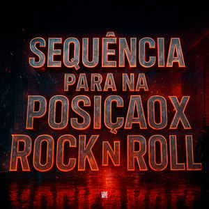 Sequencia Para Na Posição X Rock N Roll (Explicit)