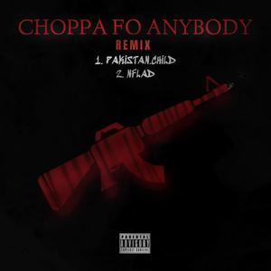 Choppa Fo Anybody [Remix] (Explicit)