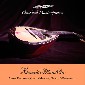 Romantic Mandolin: Astor Piazolla, Carlo Munier, Niccolò Paganini.. - From: Centone Di Sonate: Sonate No. IV,Op. 64, MS112: Sonata in A-Major (Arr. for Mandolin & Guitar) : Adagio Cantabile (Arr. for Mandolin & Guitar)
