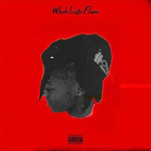 Whole Lotta Flame (Explicit)