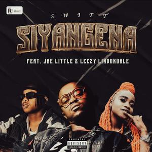 Siyangena(feat. Leezy Lindokuhle & Jae Little) (Explicit)