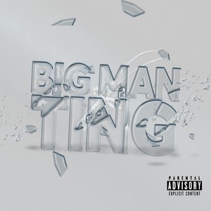 Big Man Ting (Explicit)