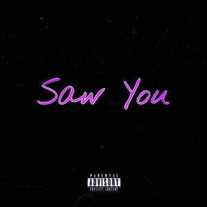 Saw You (Explicit)