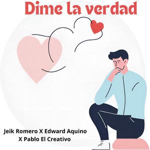 Dime la verdad (feat. Edward Aquino & Pablo El Creativo)