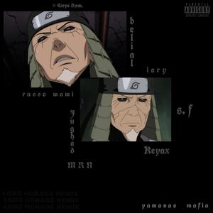 Lord Hokage (feat. Iary, Keyax, Jughead MRN, S.F & Russo Mami) (REMIX|Explicit)