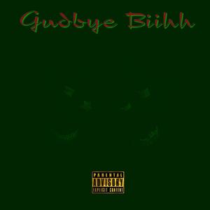 Gudbye Biihh (Explicit)