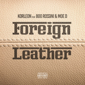 Foreign Leather (feat. Lostarr, Moe D & Boo Rossini) [Explicit]