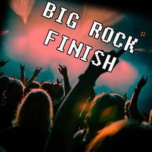 Big Rock Finish