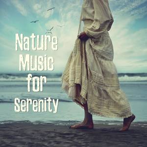 Nature Music for Serenity (Deep Relaxation, Calm Music for Meditation, Yoga, Healing Touch, Spa & We