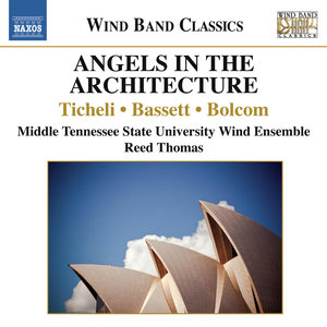 Wind Band Music - TICHELI, F. / BASSETT, L. / BOLCOM, W. (Angels in the Architecture) (MTSU Wind Ens