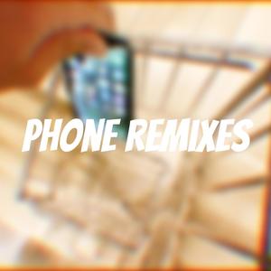 Phone Remixes