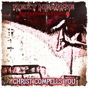 Possession Sessions Redux 9: "Christ Compells You" (Explicit)