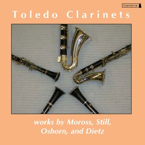 MOROSS, J.: Clarinet Choir Sonatina / STILL, W.G.: Las Pascuas / OSBORN, S.: Quartet No. 1 / DIETZ, C.: De Profundis (Toledo Clarinets)