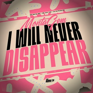 Montagem I Will Never Disappear (Explicit)