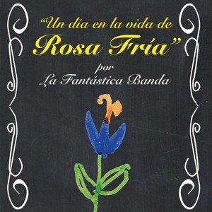 Un Día En La Vida De Rosa Fría