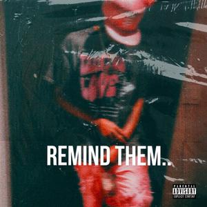 Remind Them.. (Explicit)