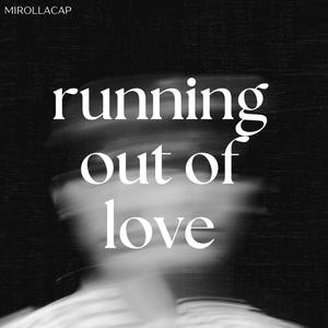 Running Out Of Love (Explicit)