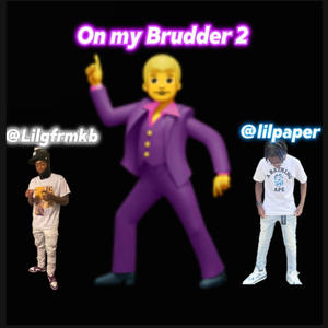 On my brudder 2 (feat. Lilgfrmkb) [Explicit]