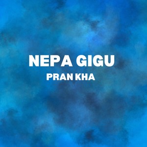NEPA GIGU PRAN KHA