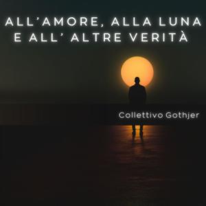 All'Amore, alla Luna e all'altre verità (Explicit)